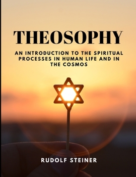 Theosophie. Einfuerung in uebersinnliche Welterkenntnis und Menschenbestimmung - Book  of the Classics in Anthroposophy