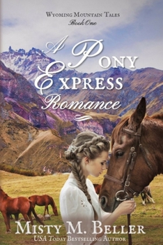 A Pony Express Romance - Book #1 of the Wyoming Mountain Tales
