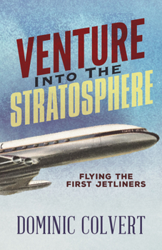 Paperback Venture Into the Stratosphere: Flying the First Jetliners Book