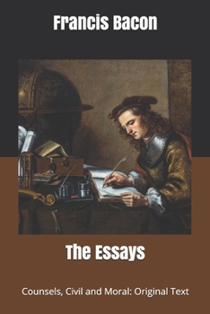 The Essays: Counsels, Civil and Moral: Original Text