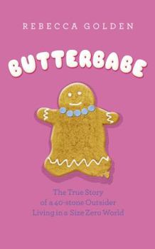 Paperback Butterbabe: The True Story of a 40-Stone Woman Living in a Size Zero World Book