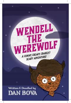 Paperback Wendell the Werewolf: A funny, freaky, (barely) scary adventure! Book