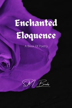 Paperback Enchanted Eloquence: A Book Of Poetry Book