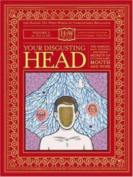 Hardcover Your Disgusting Head: The Darkest, Most Offensive-And Moist-Secrets of Your Ears, Mouth, and Nose [With Poster] Book