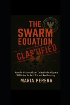 Paperback The Swarm Equation: How Collective Intelligence Will Win the Next War and Rule the Next Economy Book