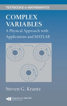 Hardcover Complex Variables: A Physical Approach with Applications and MATLAB Book