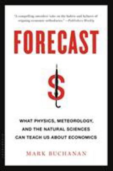 Paperback Forecast: What Physics, Meteorology, and the Natural Sciences Can Teach Us about Economics Book