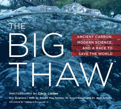 Hardcover The Big Thaw: Ancient Carbon, Modern Science, and a Race to Save the World Book
