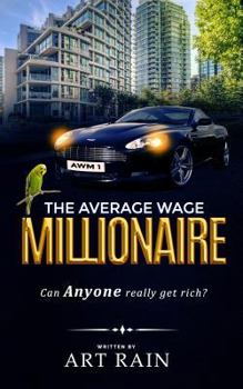 Paperback The Average Wage Millionaire: Can Anyone Really Get Rich? Book