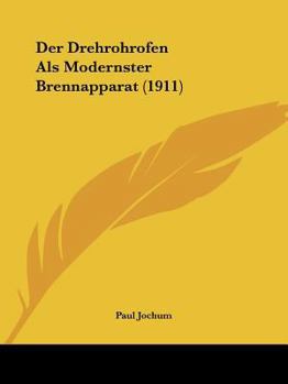 Paperback Der Drehrohrofen Als Modernster Brennapparat (1911) [German] Book