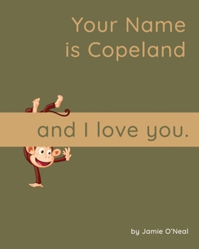 Paperback Your Name is Copeland and I Love You: A Baby Book for Copeland Book