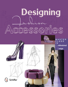Hardcover Designing Fashion Accessories: Master Class in Professional Design Book
