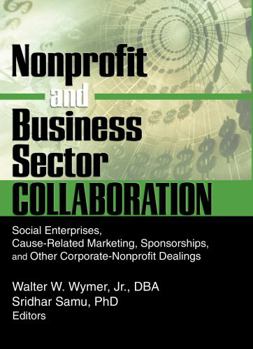 Hardcover Nonprofit and Business Sector Collaboration: Social Enterprises, Cause-Related Marketing, Sponsorships, and Other Corporate-Nonprofit Dealings Book