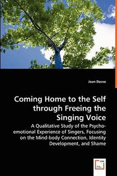 Coming Home to the Self Through Freeing the Singing Voice