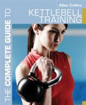 Paperback The Complete Guide to Kettlebell Training Book