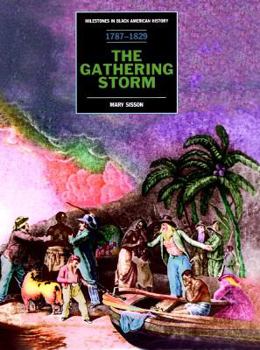 Gathering Storm 1787-1829: From the Framing of the Constitution to Walkers Appeal (Milestones in Black American History) - Book  of the Milestones in Black American History
