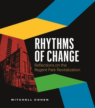 Hardcover Rhythms of Change: Reflections on the Regent Park Revitalization Book