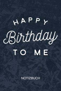 Happy Birthday To Me: Erwachsene Notizbuch A5 Kariert - Geburtstagsgast Heft - Geburtstag Notizheft 120 Seiten KARO - Geburtstagsspruch Notizblock ... - Veranstalter Geschenk (German Edition)