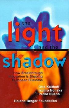 Hardcover The Light and the Shadow: How Breakthrough Innovation Is Shaping European Business Book