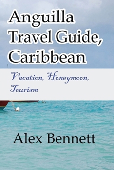 Paperback Anguilla Travel Guide, Caribbean: Vacation, Honeymoon, Tourism Book