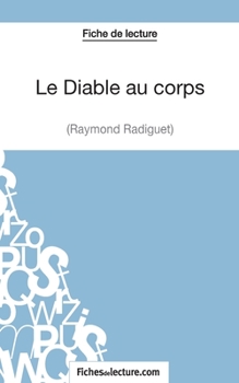 Paperback Le diable au corps de Raymond Radiguet (Fiche de lecture): Analyse complète de l'oeuvre [French] Book