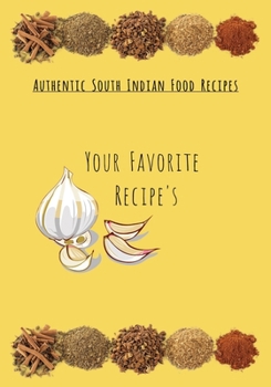 Paperback Your Favorite Recipe's: Authentic South Indian Food Recipe's Book