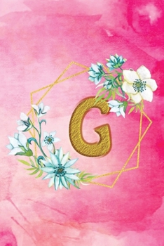 G: Personalized College Ruled Pages Notebook Journal Modern Floral Pink Watercolor & Gold Initial Monogram Letter G - Many Usage Handy Travel Size For Women Teens