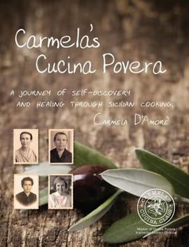 Paperback Carmela's Cucina Povera: A journey of self-discovery and healing through Sicilian cooking Book