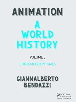 Hardcover Animation: A World History: Volume III: Contemporary Times Book
