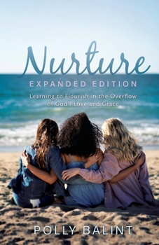Paperback Nurture Expanded Edition: Learning to Flourish in the Overflow of God's Love and Grace. Book