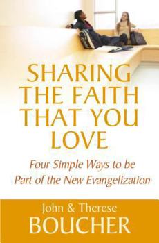 Paperback Sharing the Faith That You Love: Four Simple Ways to Be Part of the New Evangelization Book