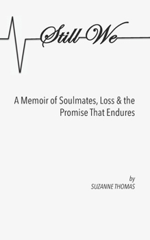Still We: A Memoir of Soulmates, Loss & the Promise That Endures