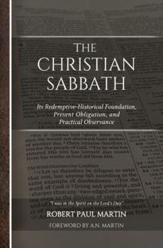 Paperback The Christian Sabbath: Its Redemptive-Historical Foundation, Present Obligation, and Practical Observance Book