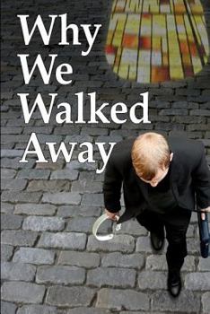 Why We Walked Away: Twelve Former Priests Tell Their Stories