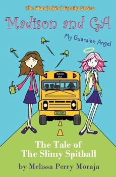 Paperback Madison and Ga (My Guardian Angel): The Tale of the Slimy Spitball Book