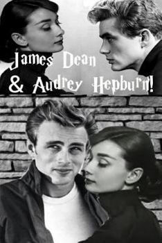 James Dean & Audrey Hepburn!: Only the Good Die Young!