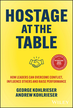 Hardcover Hostage at the Table: How Leaders Can Overcome Conflict, Influence Others and Raise Performance Book