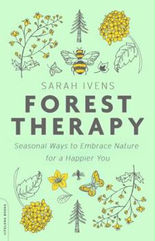Paperback Forest Therapy: Seasonal Ways to Embrace Nature for a Happier You Book