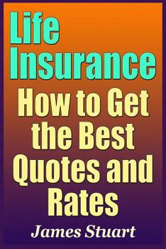 Paperback Life Insurance: How to Get the Best Quotes and Rates Book