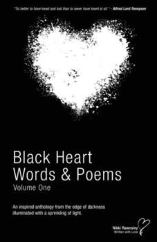 Black Heart Words & Poems: An inspired anthology from the edge of darkness illuminated with a sprinkling of light.