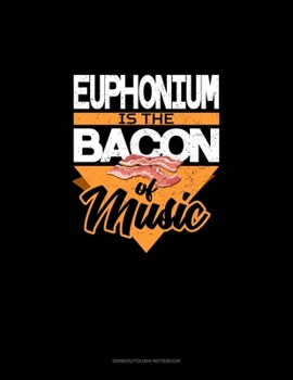 Paperback Euphonium Is the Bacon Of Music: Genkouyoushi Notebook Book