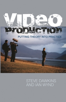 Paperback Video Production: Putting Theory into Practice Book