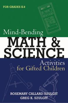Paperback Mind-Bending Math and Science Activities for Gifted Students (For Grades K-12) Book