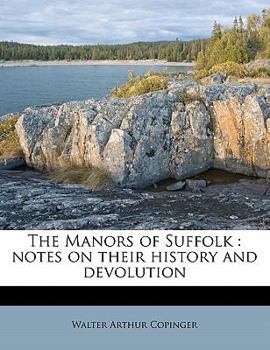 Paperback The Manors of Suffolk: Notes on Their History and Devolution Volume 2 Book