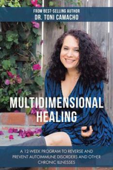 Paperback Multidimensional Healing: A 12-Week Program to Reverse and Prevent Autoimmune Disorders and Other Chronic Illnesses Book