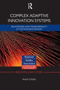 Paperback Complex Adaptive Innovation Systems: Relatedness and Transversality in the Evolving Region Book