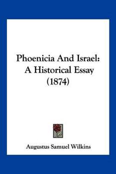 Paperback Phoenicia And Israel: A Historical Essay (1874) Book