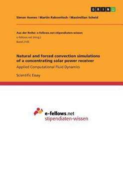 Paperback Natural and forced convection simulations of a concentrating solar power receiver: Applied Computational Fluid Dynamics Book