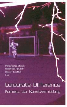 Paperback Corporate Difference: Formate der Kunstvermittlung [German] Book