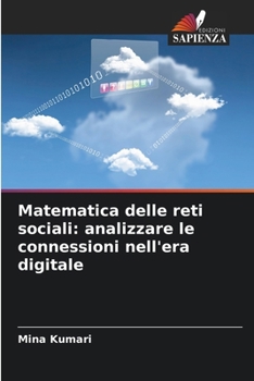 Paperback Matematica delle reti sociali: analizzare le connessioni nell'era digitale [Italian] Book